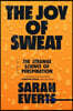The Joy of Sweat: The Strange Science of Perspiration