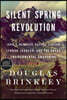 Silent Spring Revolution: John F. Kennedy, Rachel Carson, Lyndon Johnson, Richard Nixon, and the Great Environmental Awakening