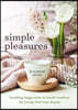 Simple Pleasures: Soothing Suggestions and Small Comforts for Living Well Year Round