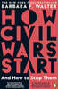 How Civil Wars Start : And How to Stop Them