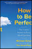 How to be Perfect