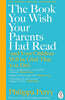 The Book You Wish Your Parents Had Read (and Your Children Will Be Glad That You Did)