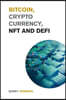 Bitcoin, Cryptocurrency, NFT and DeFi: Create Generational Wealth During the 2021 Bull Run and Learn How to Take Advantage of the Life Changing Opport