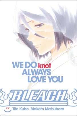 블리치 We Do Knot ALWAYS LOVE YOU