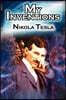 My Inventions: The Autobiography of Inventor Nikola Tesla from the Pages of Electrical Experimenter