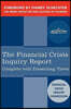 The Financial Crisis Inquiry Report: The Final Report of the National Commission on the Causes of the Financial and Economic Crisis in the United Stat