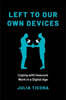 Left to Our Own Devices
