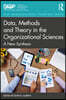 Data, Methods and Theory in the Organizational Sciences