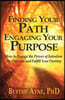 Finding Your Path, Engaging Your Purpose: How to Engage the Power of Intention to Discover and Fulfill Your Destiny