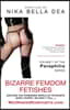 Bizarre Femdom Fetishes: Explore the Forbidden World of Fetishists - Volume 1 of the Paraphilia Series - Wellheeleddominatrix.com