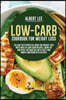 Low-Carb Cookbook For Weight Loss Follow the Effortless Guide For Weight Loss With Over 50 Low-Carb Recipes | Burn Fat and Reset Metabolism With Tasty and Mouth-Watering Keto Recipes