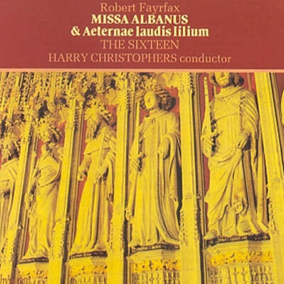 The Sixteen 로버트 페어팩스: 미사 알바누스 (Robert Fayrfax: Missa Albanus) 