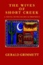 The Wives of Short Creek-A Novel of Polygamy & Prophecy