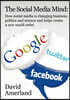 The Social Media Mind: How Social Media Is Changing Business, Politics and Science and Helps Create a New World Order.