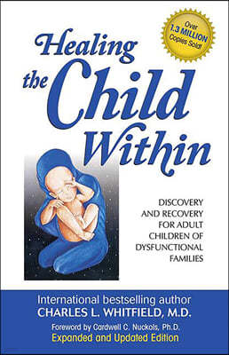 Healing the Child Within: Discovery and Recovery for Adult Children of Dysfunctional Families