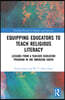 Equipping Educators to Teach Religious Literacy