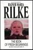 The Book of Fresh Beginnings: Selected Poems of Rainer Maria Rilke Volume 20