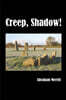 Creep, Shadow!