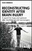 Reconstructing Identity After Brain Injury
