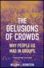 The Delusions of Crowds