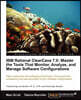 IBM Rational Clearcase 7.0: Master the Tools That Monitor, Analyze, and Manage Software Configurations