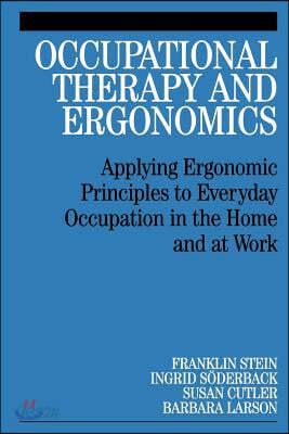 Occupational Therapy and Ergonomics: Applying Ergonomic Principles to Everyday Occupation in the Home and at Work