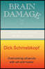 Brain Damage II: I Know Who I Used to Be, But Who Am I Now?