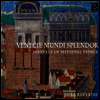 베니스의 찬란한 영광 - 중세 베니스 총독을 위한 음악 (Venecie Mundi Splendor- Marvels of Medieval Venice Music for the Doges, 1330-1430)(CD) - La Reverdie