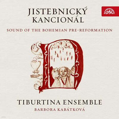 Tiburtina Ensemble 종교개혁 이전 보헤미아의 음악 (Jistebnicky Kancional - Sound of the Bohemian Pre-Reformation) 