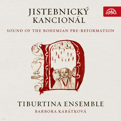Tiburtina Ensemble 종교개혁 이전 보헤미아의 음악 (Jistebnicky Kancional - Sound of the Bohemian Pre-Reformation)