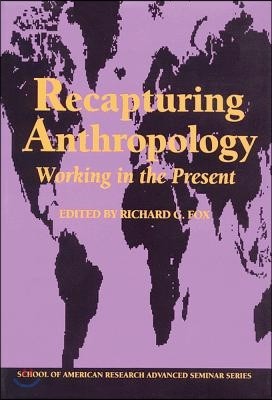 Recapturing Anthropology: Working in the Present