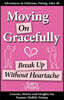 Moving on Gracefully: Break Up Without Heartache