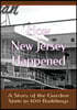 How New Jersey Happened: A Story of the Garden State in 100 Buildings