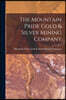 The Mountain Pride Gold & Silver Mining Company [microform]