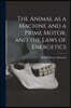 The Animal as a Machine and a Prime Motor, and the Laws of Energetics