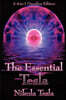 The Essential Tesla: A New System of Alternating Current Motors and Transformers, Experiments with Alternate Currents of Very High Frequenc