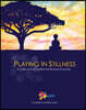 Playing in Stillness: A Collection of Guided Mindfulness Practices