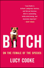 Bitch: On the Female of the Species