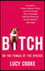 Bitch: On the Female of the Species