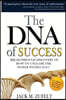The DNA of Success: Breakthrough Discovery of How to Unleash He Power Within You!