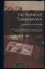 The Princess Tarakanova; a Dark Chapter of Russian History. Translated From the Russian of G.P. Danilevski by Ida De Mouchanoff