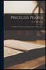 Priceless Pearls: a Collection of New Sacred Songs for the Church, [etc.].