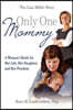 Only One Mommy: A Woman's Battle for Her Life, Her Daughter, and Her Freedom: The Lisa Miller Story