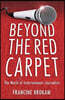 Beyond the Red Carpet