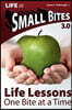 Small Bites: Life Lessons - 3.0: One Bite at a Time