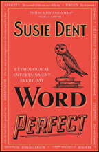 Word Perfect: Etymological Entertainment for Every Day of the Year