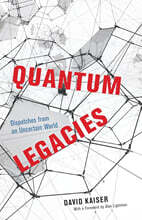 Quantum Legacies: Dispatches from an Uncertain World