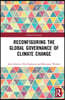 Reconfiguring the Global Governance of Climate Change