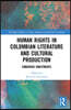 Human Rights in Colombian Literature and Cultural Production