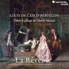 La Reveuse 루이 드 캐 데르벨루아: 마랭 마레의 발자취를 따라 (Louis de Caix de Hervelois: Dans le sillage de Marin Marais)